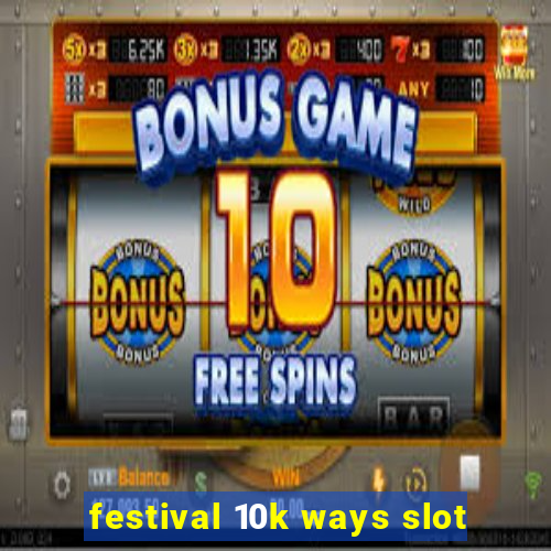 festival 10k ways slot