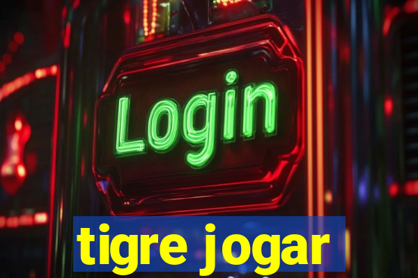 tigre jogar