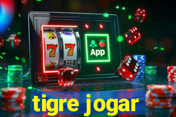 tigre jogar