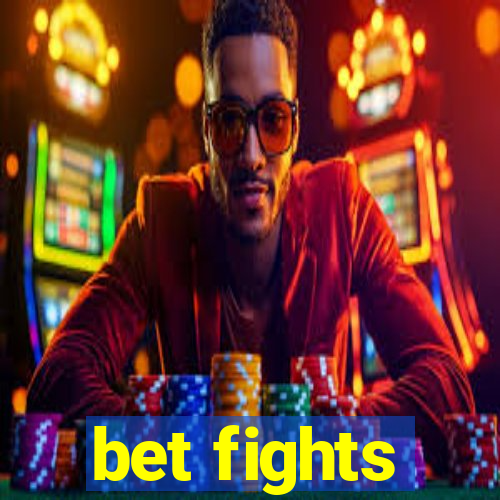 bet fights