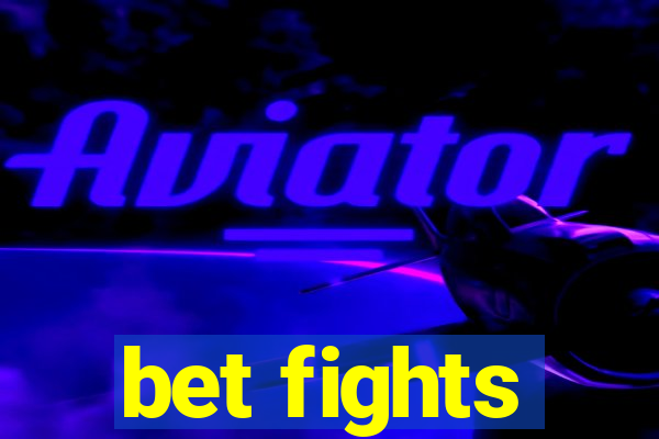 bet fights