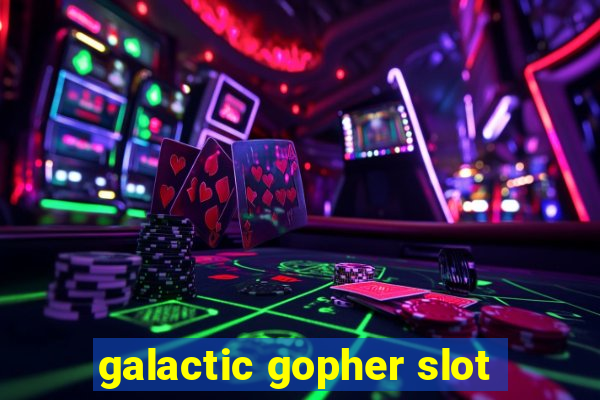 galactic gopher slot