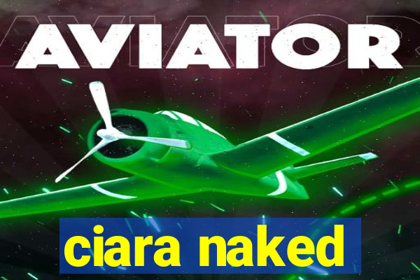 ciara naked