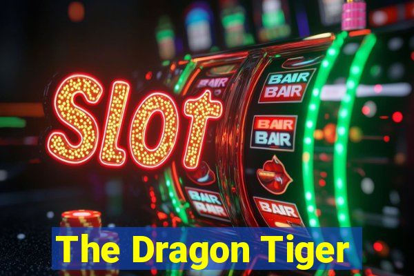 The Dragon Tiger