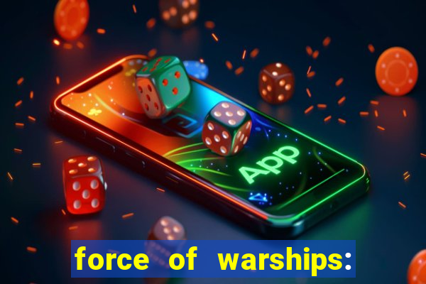 force of warships: jogo online