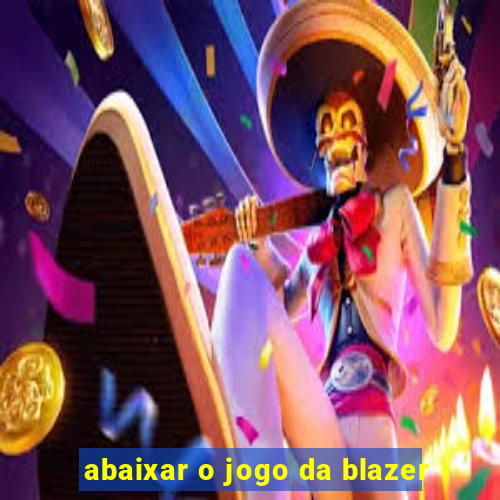 abaixar o jogo da blazer