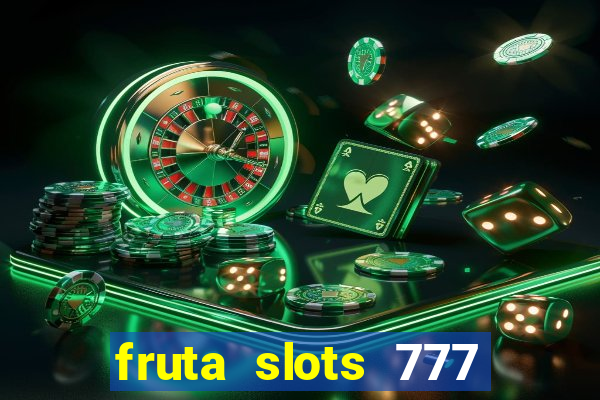 fruta slots 777 mega jackpot