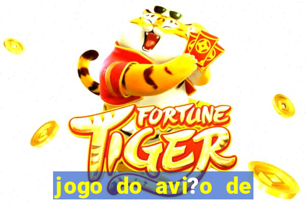 jogo do avi?o de ganhar dinheiro