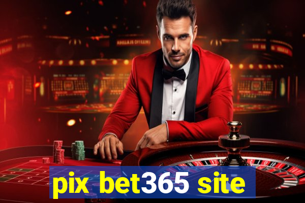 pix bet365 site