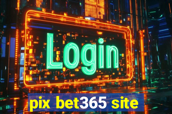 pix bet365 site