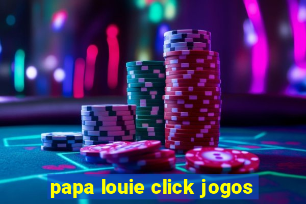 papa louie click jogos