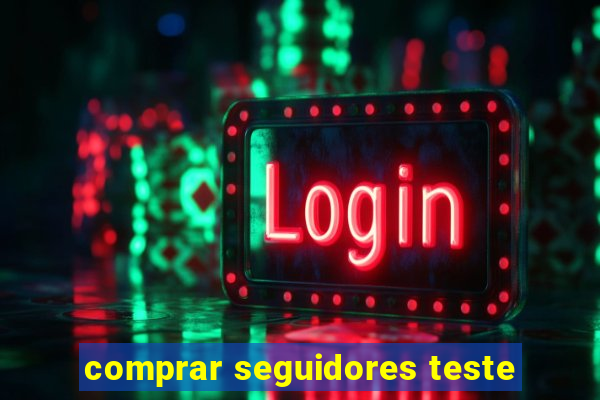 comprar seguidores teste