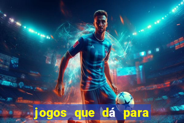 jogos que dá para ganhar dinheiro