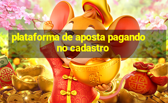 plataforma de aposta pagando no cadastro