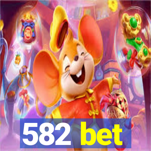 582 bet