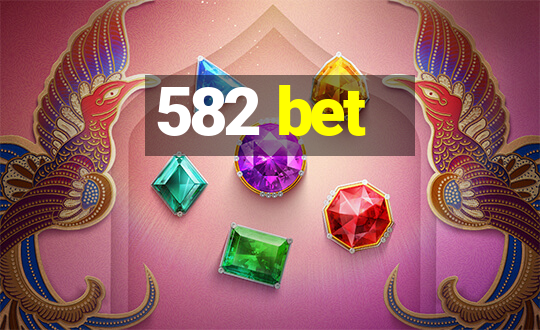 582 bet