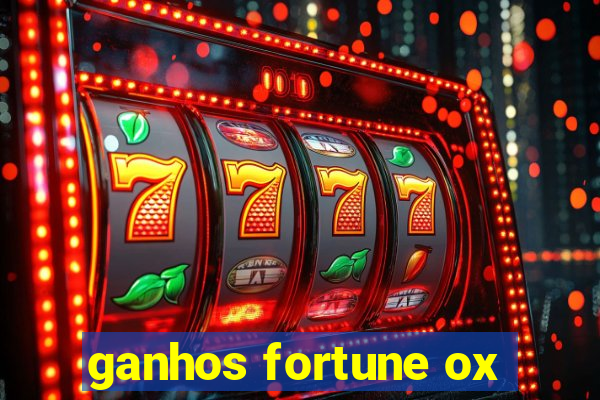 ganhos fortune ox