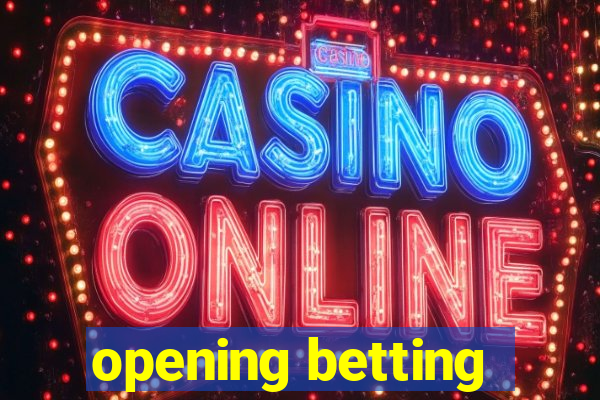 opening betting