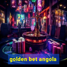 golden bet angola