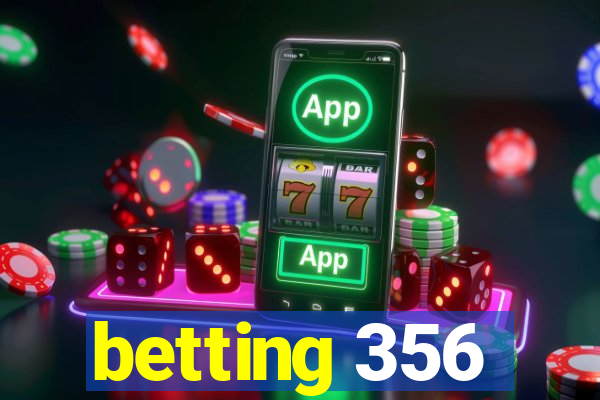 betting 356