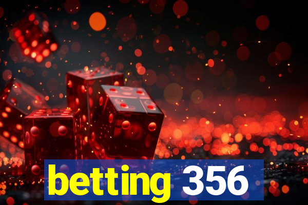 betting 356