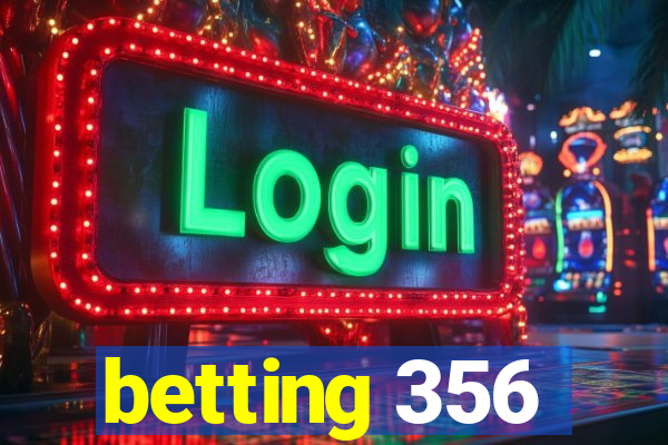 betting 356