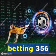 betting 356