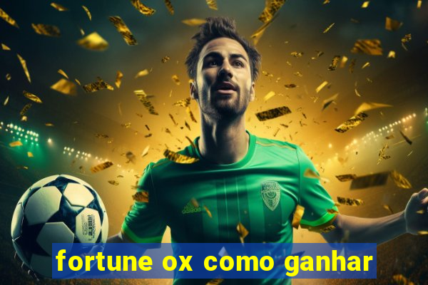 fortune ox como ganhar