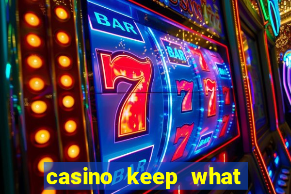 casino keep what you win