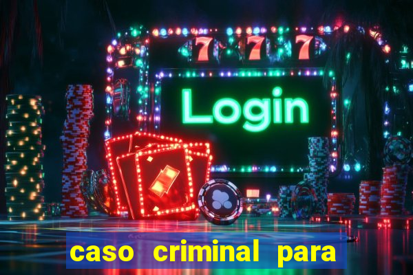 caso criminal para resolver pdf