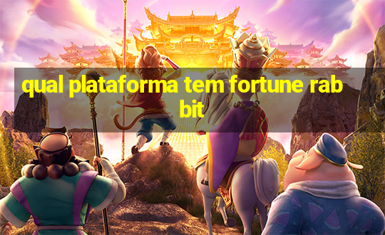 qual plataforma tem fortune rabbit