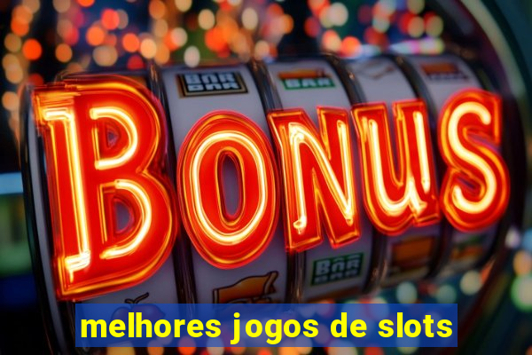 melhores jogos de slots