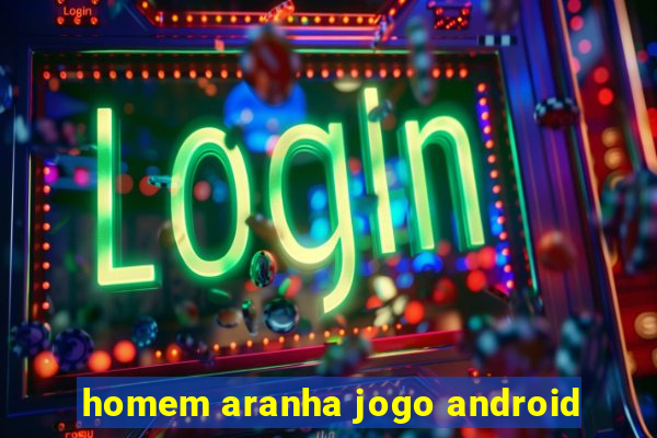 homem aranha jogo android