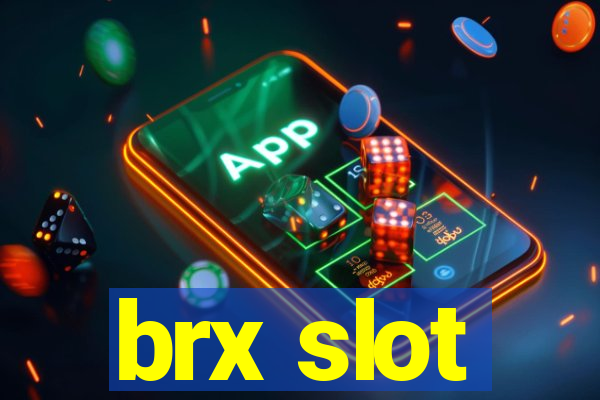 brx slot