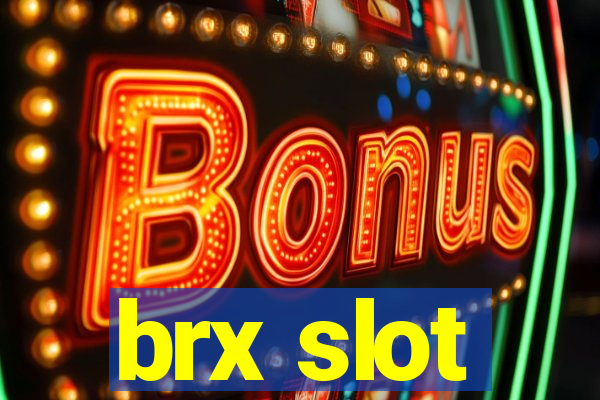 brx slot