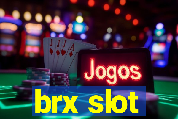 brx slot