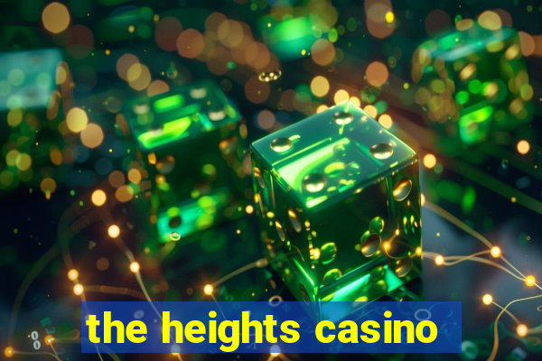 the heights casino