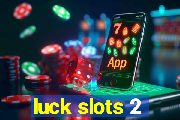 luck slots 2