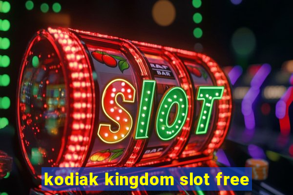 kodiak kingdom slot free