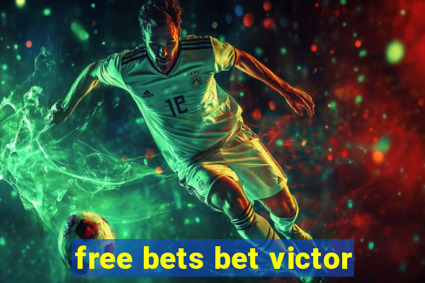 free bets bet victor