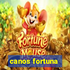 canos fortuna