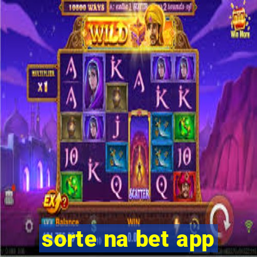 sorte na bet app