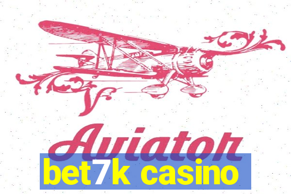 bet7k casino