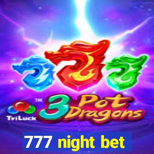 777 night bet