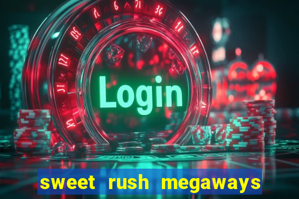 sweet rush megaways slot free play