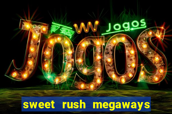 sweet rush megaways slot free play