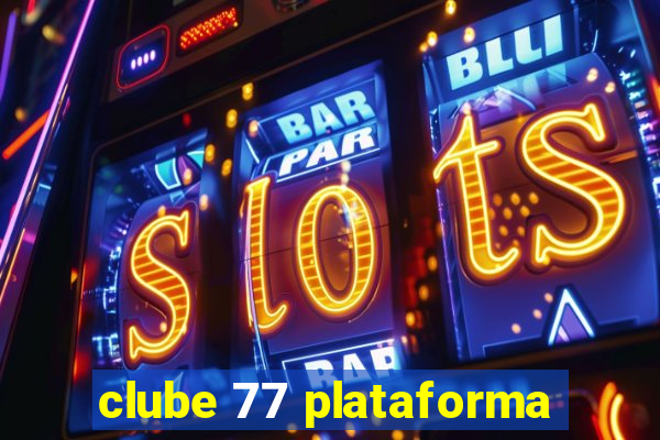 clube 77 plataforma