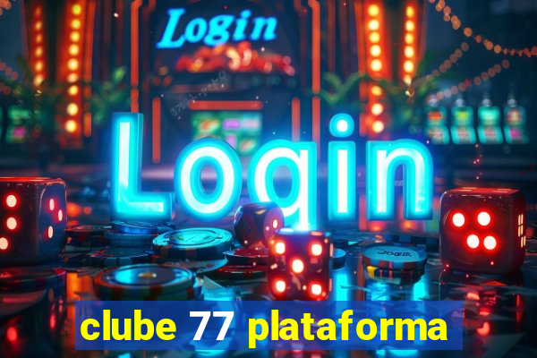 clube 77 plataforma