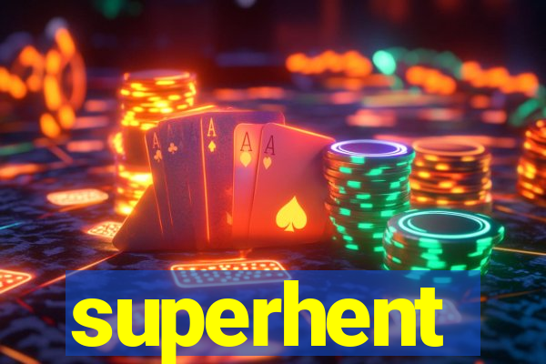 superhent