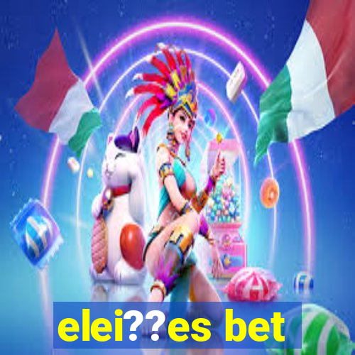 elei??es bet